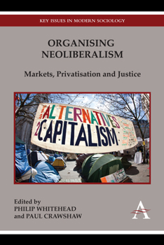 Organising Neoliberalism: Markets, Privatisation and Justice - Book  of the Key Issues in Modern Sociology