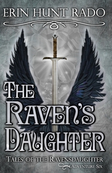 The Raven's Daughter: Tales of the Ravensdaughter - Adventure Six - Book #6 of the Tales of the Ravensdaughter