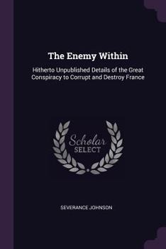 Paperback The Enemy Within: Hitherto Unpublished Details of the Great Conspiracy to Corrupt and Destroy France Book