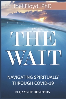 Paperback The Wait: Navigating Spiritually Through COVID - 19 Book