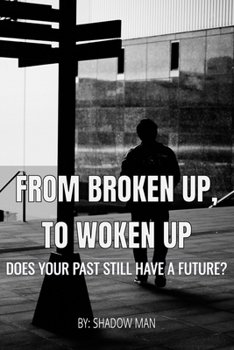 Paperback From Broken Up, To Woken Up: Does Your Past Still Have a Future? Book