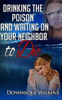 Paperback Drinking the Poison and Waiting on Your Neighbor to Die Book