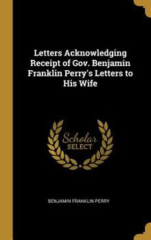 Hardcover Letters Acknowledging Receipt of Gov. Benjamin Franklin Perry's Letters to His Wife Book