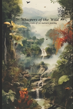 Whispers of the Wild:: A Collection of 50 Nature Poems