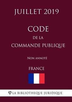 Paperback Code de la commande publique (France) (Juillet 2019) Non annot? [French] Book