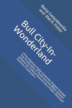 Paperback Bull City-In-Wonderland: (*The Infamous Duke University Stripper Scandal. The Prosecution of Three Innocent Black Student-Athletes for Politica Book