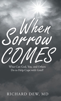 Hardcover When Sorrow Comes: What Can God, You, and Others Do to Help Cope with Grief? Book