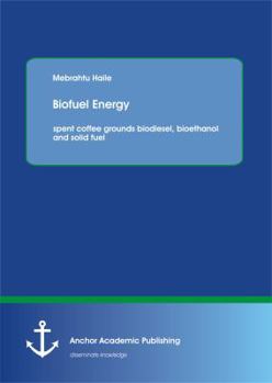 Paperback Biofuel Energy: spent coffee grounds biodiesel, bioethanol and solid fuel Book
