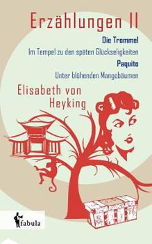 Paperback Erzählungen II: Die Trommel, Im Tempel zu den späten Glückseligkeiten, Paquito, Unter blühenden Mangobäumen [German] Book