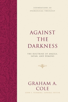 Hardcover Against the Darkness: The Doctrine of Angels, Satan, and Demons Book