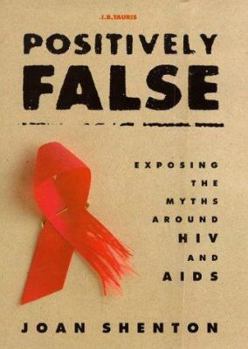 Hardcover Positively False: Exposing the Myths Around HIV and AIDS Book