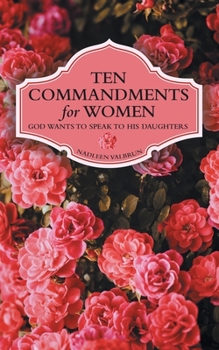 Paperback Ten Commandments for Women: God Wants to Speak to His Daughters Book