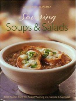Hardcover Williams-Sonoma Savoring Soups & Salads: Best Recipes from the Award-Winning International Cookbooks Book