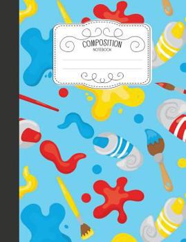 Paperback Composition Notebook: Cute Wide Ruled Comp Books for School - Paint Brushes Art Class Book