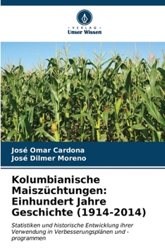 Kolumbianische Maiszüchtungen: Einhundert Jahre Geschichte (1914-2014) (German Edition)
