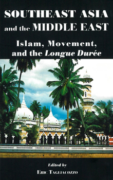 Paperback Southeast Asia and the Middle East: Islam, Movement, and the Longue Durée Book