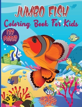 Jumbo Fish Coloring Book For Kids: Funny Kids Activity Coloring Book Featuring Beautiful Fish, A Collection of Fun and Cute Fish Coloring Pages For Kids