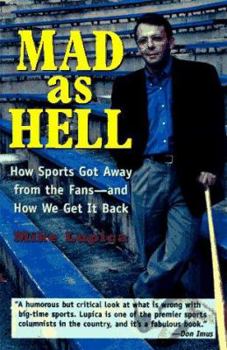 Paperback Mad As Hell: How Sports Got Away from the Fans-And How We Get It Back Book