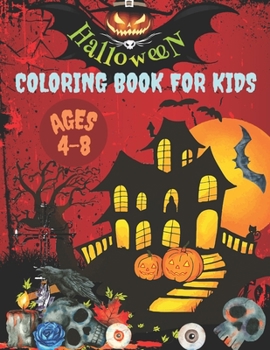 Halloween Coloring Book for Kids Ages 4-8: 40+ spooky coloring pages filled with pumpkin, haunted house and more for hours of fun and relaxation | Ultimate Halloween gift for Kids Ages 4-8