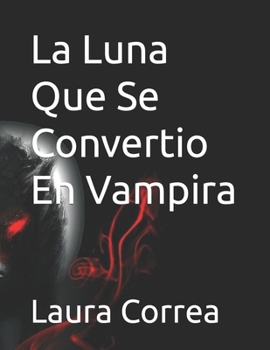 Paperback La Luna Que Se Convertio En Vampira [Spanish] Book