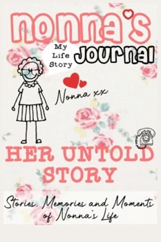 Hardcover Nonna's Journal - Her Untold Story: Stories, Memories and Moments of Nonna's Life: A Guided Memory Journal Book