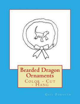 Paperback Bearded Dragon Ornaments: Color - Cut - Hang Book