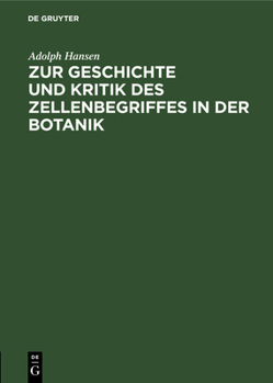 Hardcover Zur Geschichte Und Kritik Des Zellenbegriffes in Der Botanik [German] Book