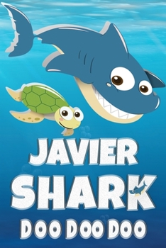 Paperback Javier Shark Doo Doo Doo: Javier Name Notebook Journal For Drawing Taking Notes and Writing, Personal Named Firstname Or Surname For Someone Cal Book
