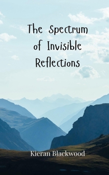 Paperback The Spectrum of Invisible Reflections Book