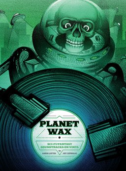 Hardcover Planet Wax: Sci-Fi/Fantasy Soundtracks on Vinyl Book