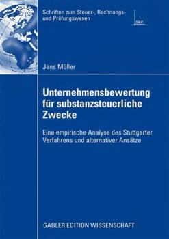 Paperback Unternehmensbewertung Für Substanzsteuerliche Zwecke: Eine Empirische Analyse Des Stuttgarter Verfahrens Und Alternativer Ansätze [German] Book