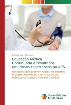 Paperback Educação Médica Continuada e resultados em Idosos Hipertensos na APS [Portuguese] Book