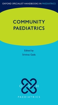 Oxford Specialist Handbook of Community Paediatrics - Book  of the Oxford Specialist Handbooks