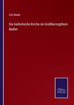 Paperback Die katholische Kirche im Großherzogthum Baden [German] Book
