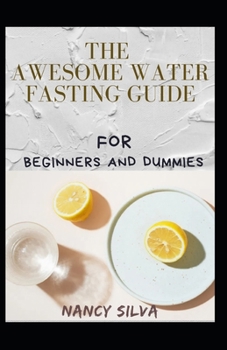 Paperback The Awesome Water Fasting Guide For Beginners And Dummies Book