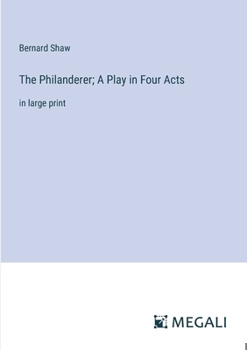 Paperback The Philanderer; A Play in Four Acts: in large print Book