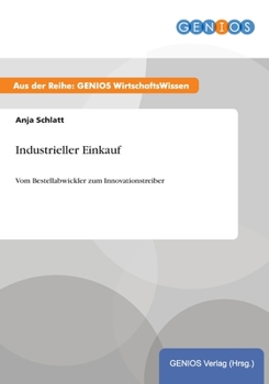 Paperback Industrieller Einkauf: Vom Bestellabwickler zum Innovationstreiber [German] Book