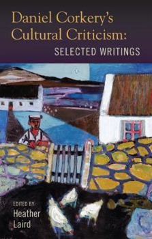 Hardcover Daniel Corkery's Cultural Criticism: Selected Writings Book