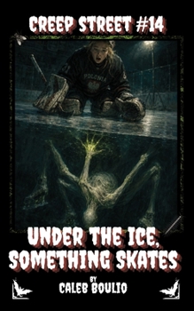 Paperback Under the Ice, Something Skates: Creep Street #14 Book