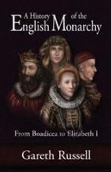 Paperback A History of the English Monarchy: From Boadicea to Elizabeth I. Book