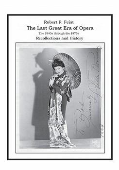 Paperback The Last Great Era of Opera; The 1940s through the 1970s: Recollections and History Book