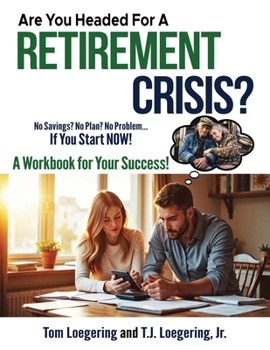 Paperback Are You Headed for a Retirement Crisis?: No Saving? No Plan? No Problem... If You Start NOW! Book