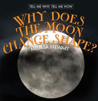 Why Does the Moon Change Shape? - Book  of the Tell Me Why, Tell Me How