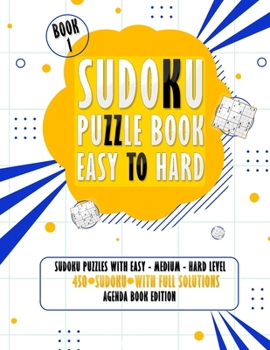 Paperback Sudoku Puzzle Book: 450 Sudoku Puzzles with Easy - Medium - Hard Level for Beginners and Masters (Book 1) Book