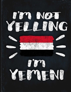 I'm Not Yelling I'm Yemeni: Funny Sarcastic Personalized Gift for Coworker Friend from Yemen  Planner Daily Weekly Monthly Undated Calendar Organizer Journal