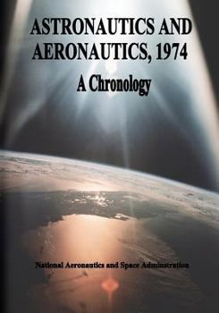 Astronautics and Aeronautics, 1974: A Chronology