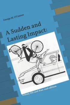 Paperback A Sudden and Lasting Impact: Felony Hit and Run 2nd edition Book