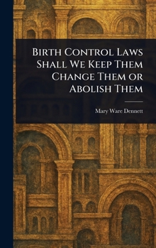 Hardcover Birth Control Laws Shall We Keep Them Change Them or Abolish Them Book