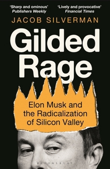Paperback Gilded Rage: Elon Musk and the Radicalization of Silicon Valley Book