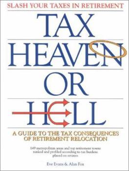 Paperback Tax Heaven or Hell: A Guide to the Tax Consequences of Our Retirement Relocation Book